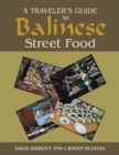 A Traveler'S Guide to Balinese Street Food - eBook