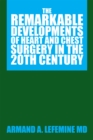 The Remarkable Developments of Heart and Chest Surgery in the 20Th Century - eBook