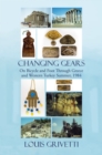 Changing Gears : On Bicycle and Foot Through Greece and Western Turkey Summer, 1984 - eBook