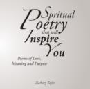 Poetry That Will Inspire You : Poems of Love, Meaning and Purpose - Book