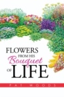 Flowers from His Bouquet of Life - eBook