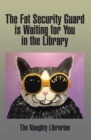 The Fat Security Guard Is Waiting for You in the Library - eBook