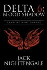 Delta 6: Blood Shadow : Dawn of Nyht Shayde - eBook