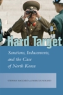 Hard Target : Sanctions, Inducements, and the Case of North Korea - Book