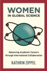 Women in Global Science : Advancing Academic Careers through International Collaboration - Book