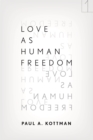 Love As Human Freedom - Book