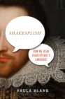 Shakesplish : How We Read Shakespeare's Language - Book