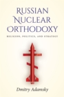 Russian Nuclear Orthodoxy : Religion, Politics, and Strategy - Book