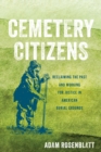 Cemetery Citizens : Reclaiming the Past and Working for Justice in American Burial Grounds - Book