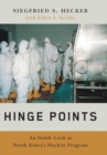 Hinge Points : An Inside Look at North Korea's Nuclear Program - Book