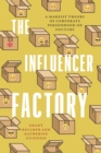The Influencer Factory : A Marxist Theory of Corporate Personhood on YouTube - Book