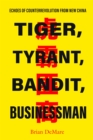 Tiger, Tyrant, Bandit, Businessman : Echoes of Counterrevolution from New China - Book