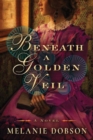 Beneath a Golden Veil : A Novel - Book