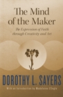 The Mind of the Maker : The Expression of Faith through Creativity and Art - eBook