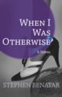 When I Was Otherwise : A Novel - eBook