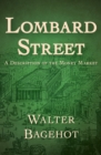 Lombard Street : A Description of the Money Market - eBook