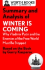 Summary and Analysis of Winter Is Coming: Why Vladimir Putin and the Enemies of the Free World Must Be Stopped : Based on the Book by Garry Kasparov - eBook