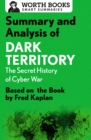 Summary and Analysis of Dark Territory: The Secret History of Cyber War : Based on the Book by Fred Kaplan - eBook