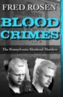 Blood Crimes : The Pennsylvania Skinhead Murders - eBook