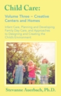 Creative Centers and Homes : Infant Care, Planning and Developing Family Day Care, and Approaches to Designing and Creating the Child's Environment - eBook