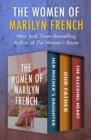 The Women of Marilyn French : Her Mother's Daughter, Our Father, and The Bleeding Heart - eBook