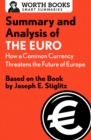 Summary and Analysis of The Euro: How a Common Currency Threatens the Future of Europe : Based on the Book by Joseph E. Stiglitz - eBook
