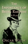 The Importance of Being Earnest : A Play - eBook