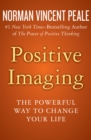 Positive Imaging : The Powerful Way to Change Your Life - Book