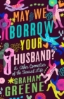 May We Borrow Your Husband? : & Other Comedies of the Sexual Life - eBook