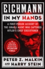 Eichmann in My Hands : A First-Person Account by the Israeli Agent Who Captured Hitler's Chief Executioner - eBook