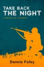 Take Back the Night : A Novel of Vietnam - Book