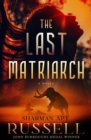 The Last Matriarch : A Novel - Book