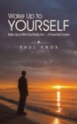 Wake up to Yourself : Wake up to Who You Really Are-A Powerful Creator - eBook