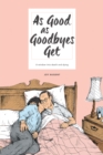 As Good as Goodbyes Get : A Window into Death and Dying - eBook