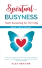Spiritual-Busyness : From Surviving to Thriving - Book