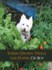 Fairies, Dwarfs, Trolls, and Puppies, Oh Boy - Book