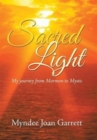 Sacred Light : My Journey from Mormon to Mystic - Book