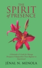 The Spirit of Presence : A Reminder & Guide for Massage Therapists & Bodyworkers from Beginner to Experienced - eBook