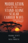 Modulation on the Stand-Alone Scalar Carrier Wave : Freedom or Incarceration - Book