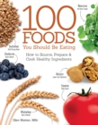 100 Foods You Should Be Eating : How to Source, Prepare & Cook Healthy Ingredients - Book