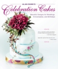 Alan Dunn's Celebration Cakes : Beautiful Designs for Weddings, Anniversaries, and Birthdays - Book