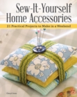 Sew-It-Yourself Home Accessories : 21 Practical Projects to Make in a Weekend - Book