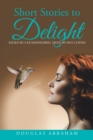 Short Stories to Delight : Kissed by a Hummingbird, Saved by Hot Coffee - eBook