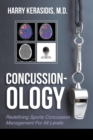 Concussion-Ology : Redefining Sports Concussion Management for All Levels - Book