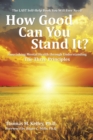How Good       Can You            Stand It? : Flourishing Mental Health Through Understanding the Three Principles - eBook