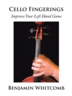 Cello Fingerings : Improve Your Left Hand Game - Book