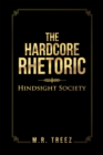 The Hardcore Rhetoric : Hindsight Society - eBook
