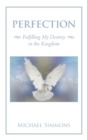 Perfection : Fulfilling My Destiny in the Kingdom - Book