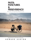 Pasta Punctures & Perseverence! : Diaries of Cycling Adventures - Book