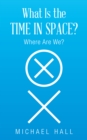 What Is the Time in Space? : Where Are We? - eBook